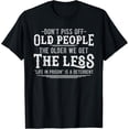 thumbnail image 1 of Don't Piss Off Old People The Older We Get Less Sarcastic T-Shirt, 1 of 3