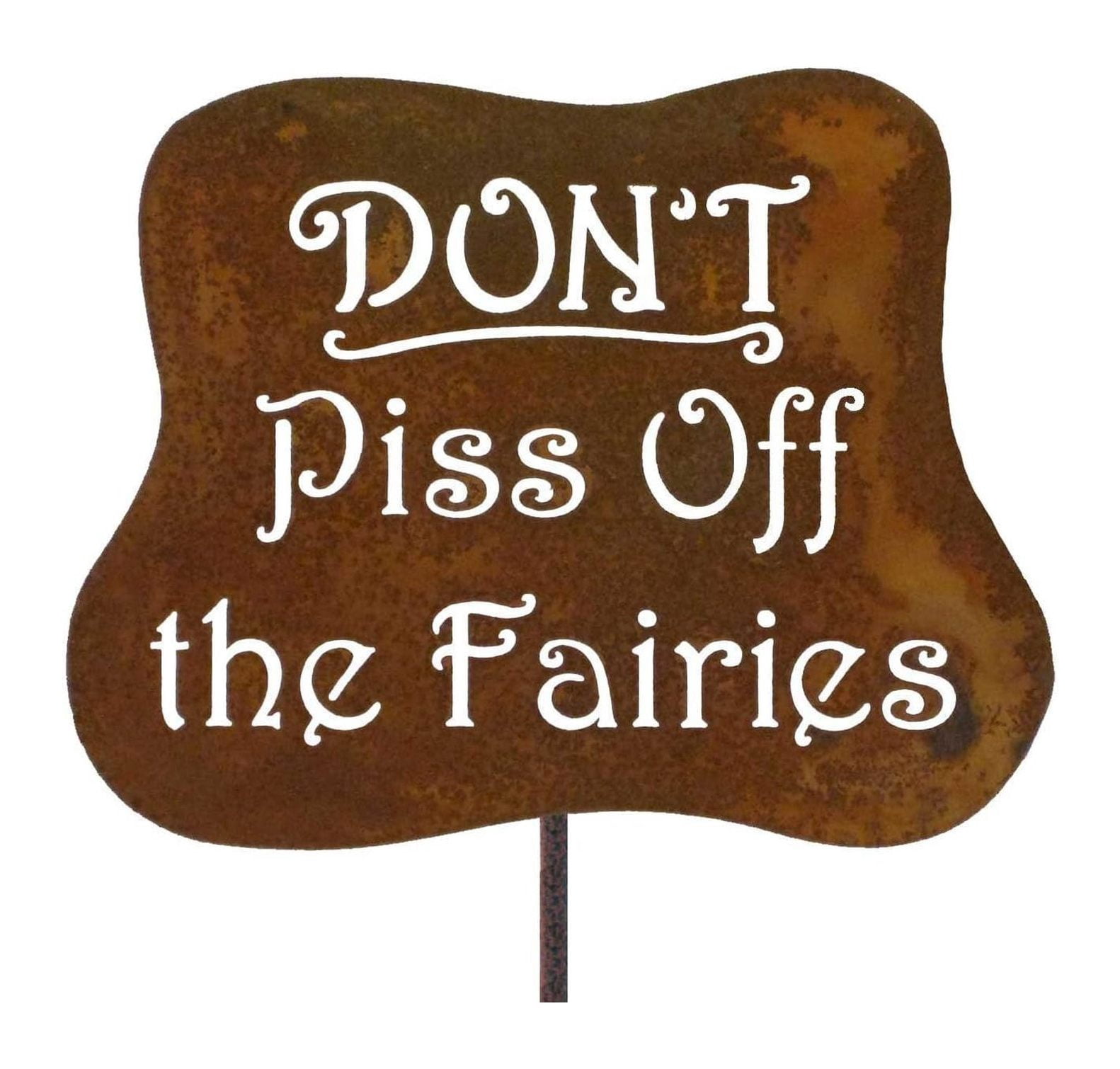 Don't Piss Off The Fairies Steel Yard and Garden Sign