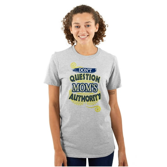 Don't Question Moms Authority Funny Women's Plus Size Graphic Tee Brisco Brands 2X
