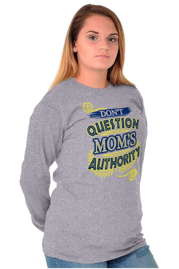 Don't Question Moms Authority Funny Women Plus Size Long Sleeve Graphic Tee Brisco Brands 3X