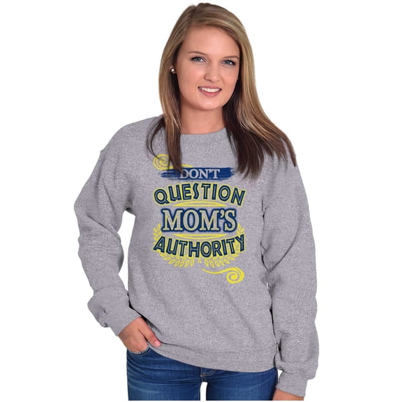 Don't Question Moms Authority Funny Women Plus Size Crewneck Sweatshirt Brisco Brands 4X