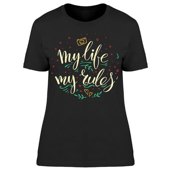 Don't Question My Life My Rules T-Shirt Women -Image by Shutterstock, Female Medium
