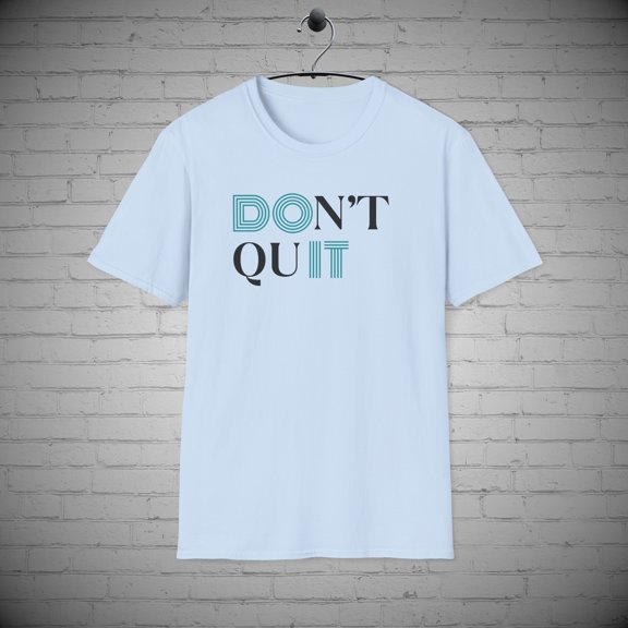 Don't Quit Do IT t-shirt, Inspirational Motivational shirt, Positive Gift
