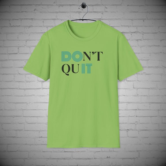 Don't Quit Do IT t-shirt, Inspirational Motivational shirt, Positive Gift