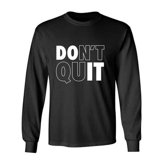 Don't Quit / Do It Adult Long Sleeve T-shirt