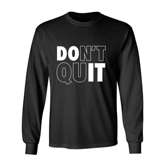 Don't Quit / Do It Adult Long Sleeve T-shirt