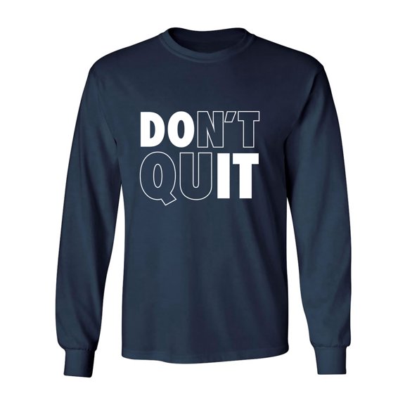 Don't Quit / Do It Adult Long Sleeve T-shirt