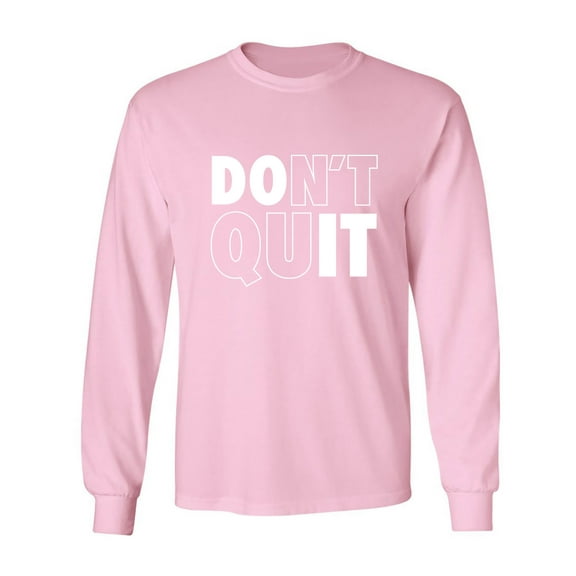 Don't Quit / Do It Adult Long Sleeve T-shirt