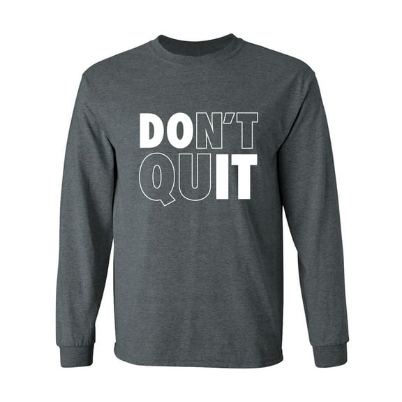 Don't Quit / Do It Adult Long Sleeve T-shirt