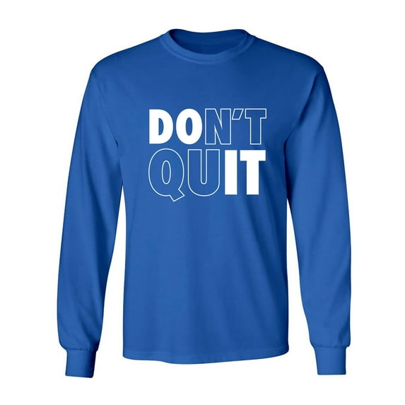 Don't Quit / Do It Adult Long Sleeve T-shirt