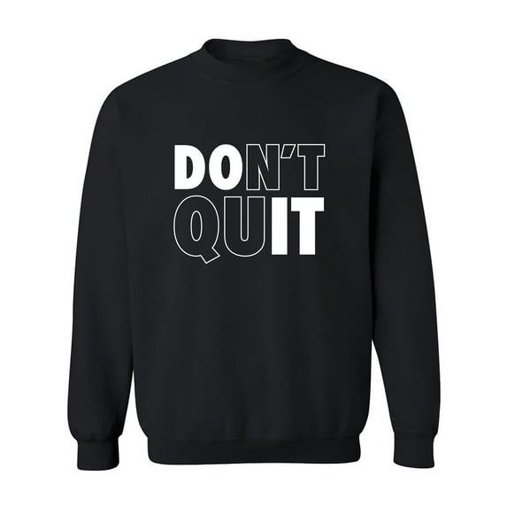 Don't Quit / Do It Crewneck Sweatshirt