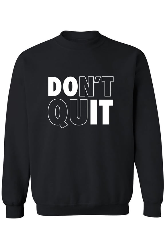 Don't Quit / Do It Crewneck Sweatshirt