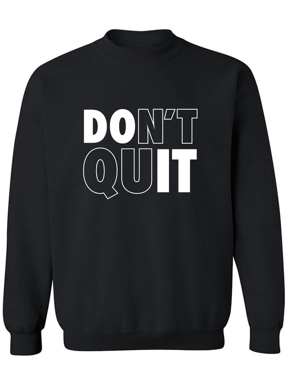Don't Quit / Do It Crewneck Sweatshirt