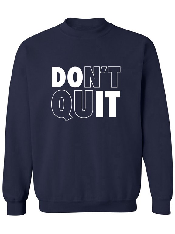 Don't Quit / Do It Crewneck Sweatshirt