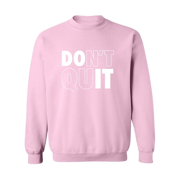 Don't Quit / Do It Crewneck Sweatshirt