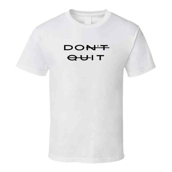 Don't Quit - Do It - Motivational Statement Shirt - Unisex