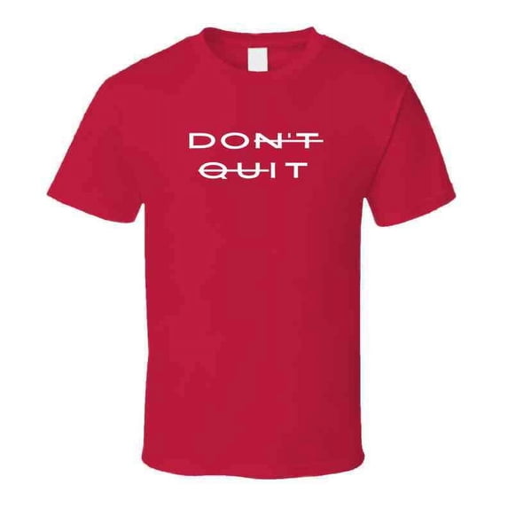 Don't Quit - Do It - Motivational Statement Shirt - Unisex