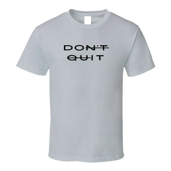 Don't Quit - Do It - Motivational Statement Shirt - Unisex