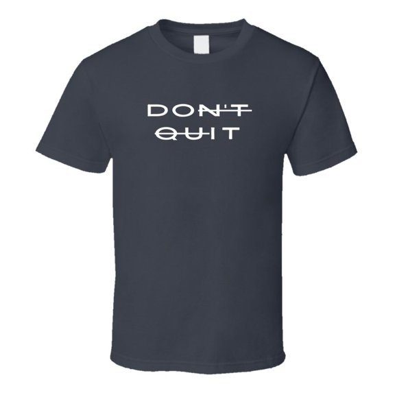 Don't Quit - Do It - Motivational Statement Shirt - Unisex