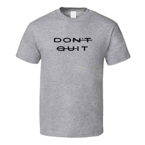 Don't Quit - Do It - Motivational Statement Shirt - Unisex