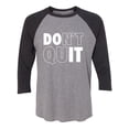 thumbnail image 1 of Don't Quit / Do It Unisex 3/4 Sleeve Baseball Raglan Tee, 1 of 2