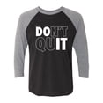 thumbnail image 1 of Don't Quit / Do It Unisex 3/4 Sleeve Baseball Raglan Tee, 1 of 3