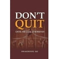 thumbnail image 1 of Don't Quit: Until the Goal Is Achieved, (Paperback), 1 of 1