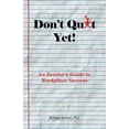 thumbnail image 1 of Don't Quit Yet!: An Insider's Guide to Workplace Success, (Paperback), 1 of 1
