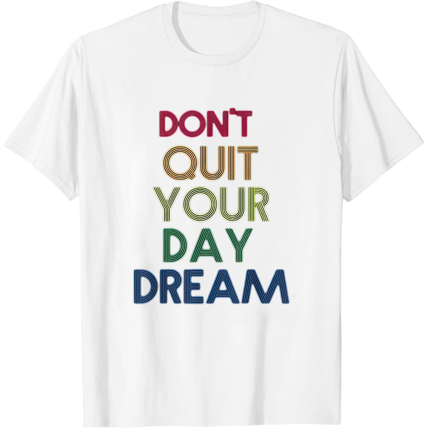 Don't Quit Your Day Dream Cool Inspirational Quotes Graphic Womens T