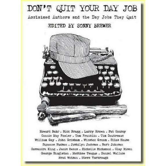 Don't Quit Your Day Job : Acclaimed Authors and the Day Jobs They Quit (Hardcover)