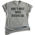 thumbnail image 1 of Don't Quit Your Daydream Shirt, Unisex Women's Men's Shirt, Inspirational Motivational Inspiration Shirt, Dark Heather Gray, 4X-Large, 1 of 6