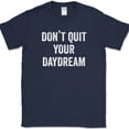 thumbnail image 1 of Don't Quit Your Daydream T-Shirt Funny Dreamer Humor Novelty Cotton Tee - Navy, 2XL, 1 of 1