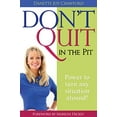 thumbnail image 1 of Pre-Owned Don't Quit in the Pit: Power to Turn Any Situation Around! (Paperback) 1603741844 9781603741842, 1 of 1