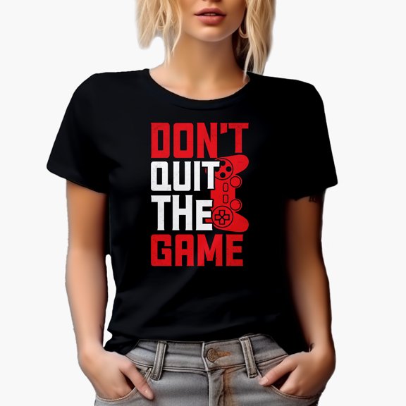 Don't Quit the Game, Gamer, Black T-Shirt, Small