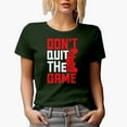 thumbnail image 1 of Don't Quit the Game, Gamer, Military Green T-Shirt, Small, 1 of 5