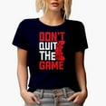 thumbnail image 1 of Don't Quit the Game, Gamer, Navy Blue T-Shirt, Large, 1 of 5