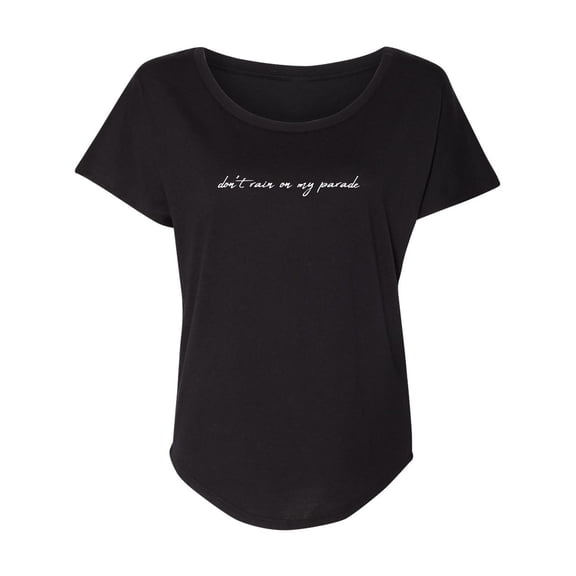 Don't Rain On My Parade Womens Dolman Tee