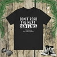 thumbnail image 1 of Don't Read The Next Sentence. I like you Funny saying humor Unisex T-shirt, 1 of 5