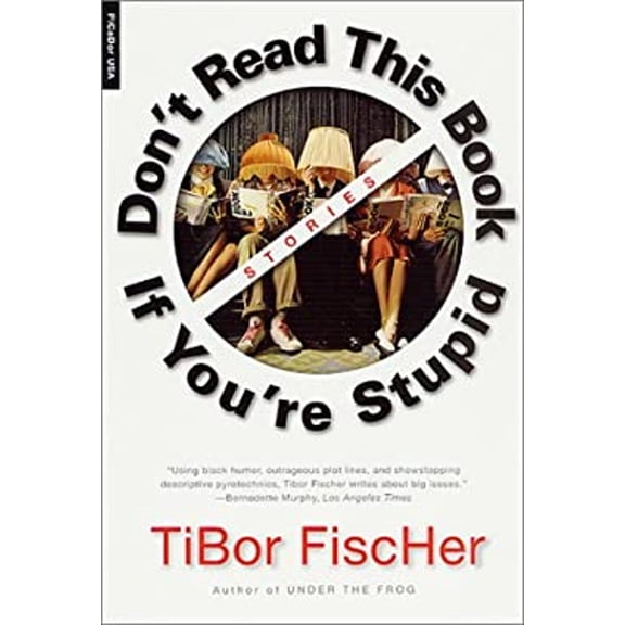 Pre-Owned Don't Read This Book If You're Stupid: Stories (Paperback) by Tibor Fischer
