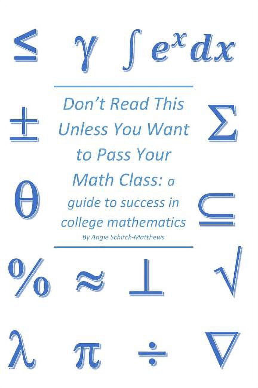 Math Class Pass Don't Read This Unless You Want to Pass Your Math Class: a guide for ...