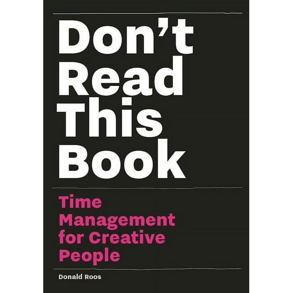 Don't Read this Book : Time Management for Creative People (Hardcover)