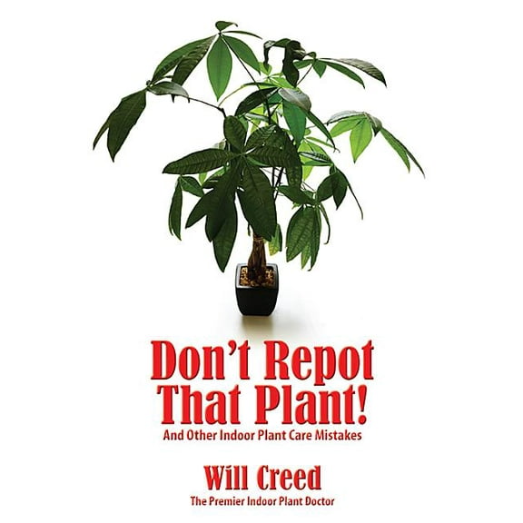 Don't Repot That Plant!: And Other Indoor Plant Care Mistakes (Paperback)