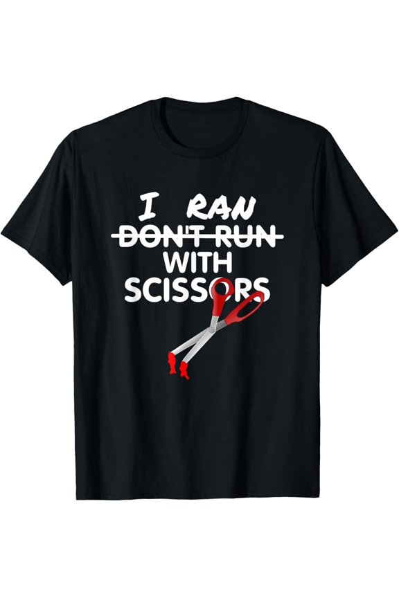 Don't Run With Scissors I Ran Mom Saying T-Shirt