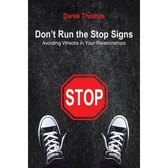 Don't Run the Stop Signs: Avoiding Wrecks in Your Relationships, (Paperback)