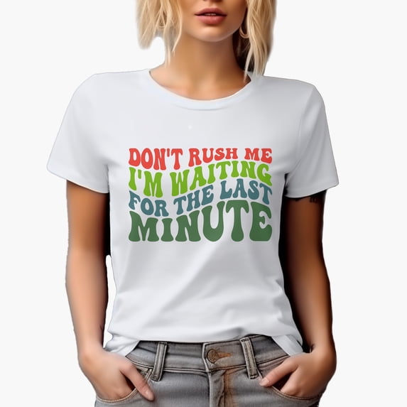 Don't Rush Me, I'm Waiting for the Last Minute, Groovy Retro Wavy Text Merch Gift, White T-Shirt, Large