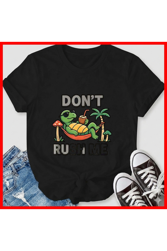 Don't Rush Me Tortoise Sarcastic Procrastination Saying Graphic Unisex T-Shirt, up to size 5XL