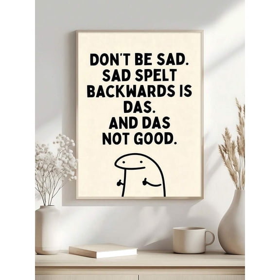 Don’t Be Sad Funny Meme Wall Art Poster, Humorous Simple Line Cartoon Character Quote Canvas Print, Witty Light‑Hearted Bedroom Dorm Office Home Wall Decor