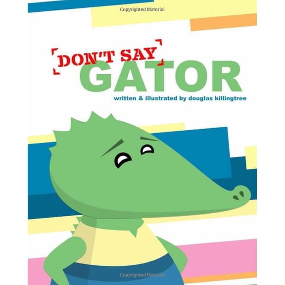 Pre-Owned Don't Say Gator (Hardcover) 1637556632 9781637556634