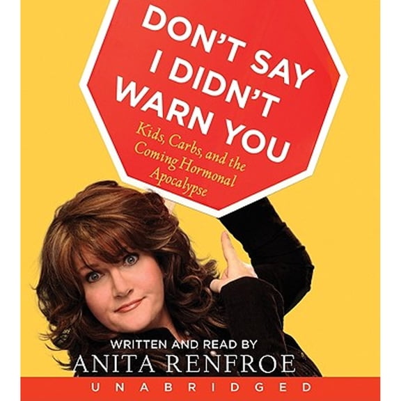 Pre-Owned Don't Say I Didn't Warn You: Kids, Carbs, and the Coming Hormonal Apocalypse Paperback