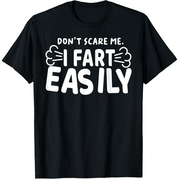 Don't Scare Me I Fart Easily Funny Meme Retro Quote Saying T-Shirt